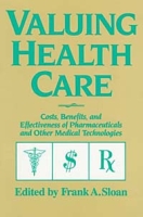 Valuing Health Care: Costs, Benefits, and Effectiveness of Pharmaceuticals and Other Medical Technologies артикул 13436c.