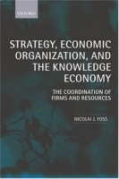 Strategy, Economic Organization, And The Knowledge Economy: The Coordination Of Firms And Resources артикул 13526c.