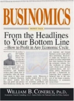 Businomics: From the Headlines to Your Bottom Line: How to Profit in Any Economic Cycle артикул 13544c.