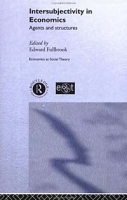 Intersubjectivity in Economics: Agents and Structures (Economics as Social Theory) артикул 13585c.