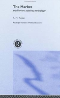 Market: Equilibrium, Stability, Mythology (Routledge Frontiers of Political Economy) артикул 13603c.