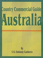 Country Commercial Guide: Australia (Country Commercial Guides) артикул 13626c.