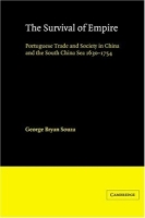 The Survival of Empire : Portuguese Trade and Society in China and the South China Sea 1630-1754 артикул 13647c.