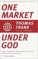 One Market Under God: Extreme Capitalism, Market Populism, and the End of Economic Democracy артикул 13698c.
